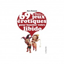 Osez 69 Jeux Erotiques pour Booster votre Libido