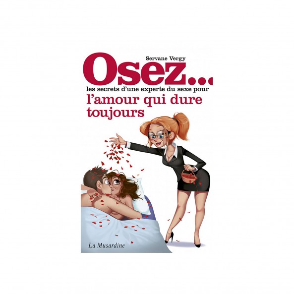 Osez les Secrets d'une Experte du Sexe pour que l'Amour Dure Toujours