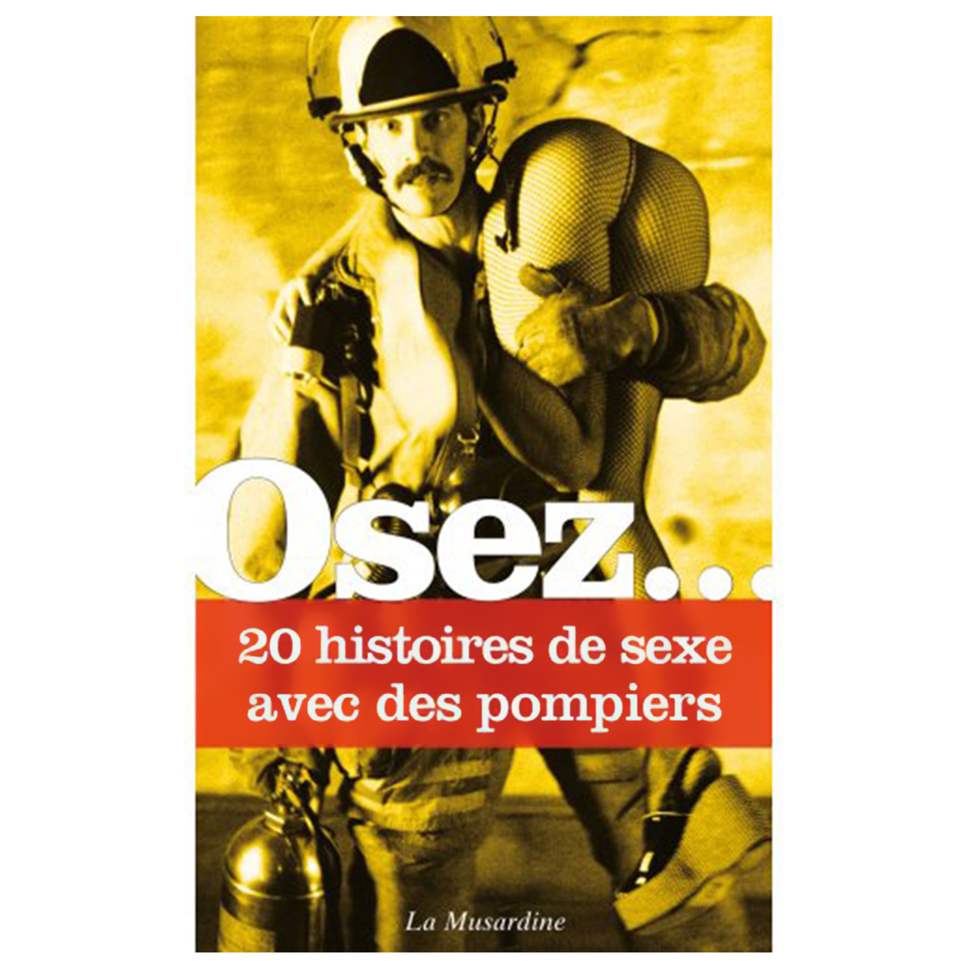 Osez 20 histoires de sexe avec des pompiers