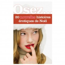 Osez 20 nouvelles histoires érotiques de Noël