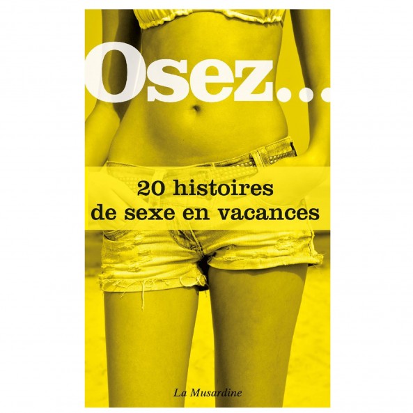 Osez 20 histoires de sexe en vacances